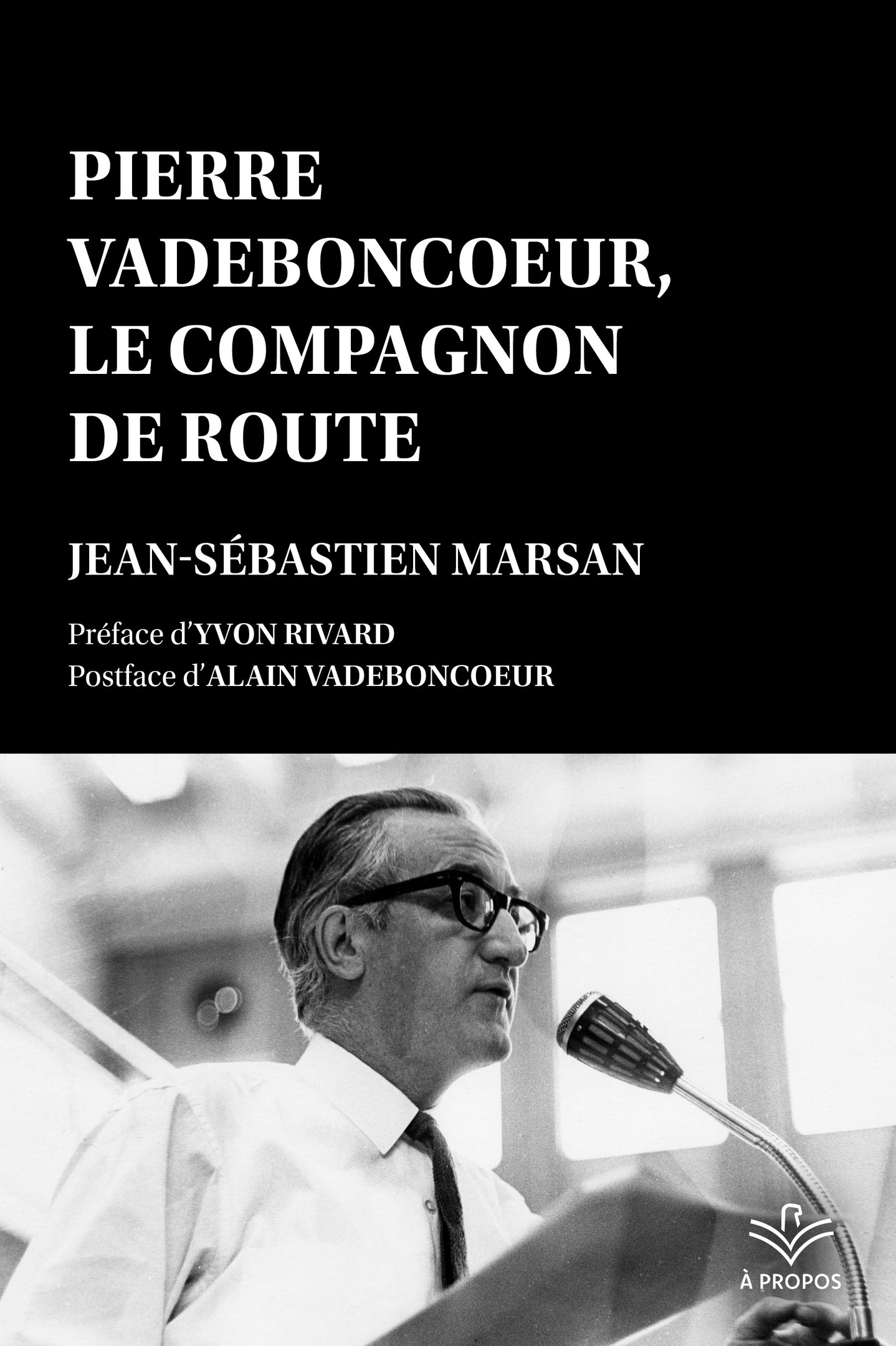 Pierre Vadeboncoeur, écrivain (1920-2010) : biographie, bibliographie.