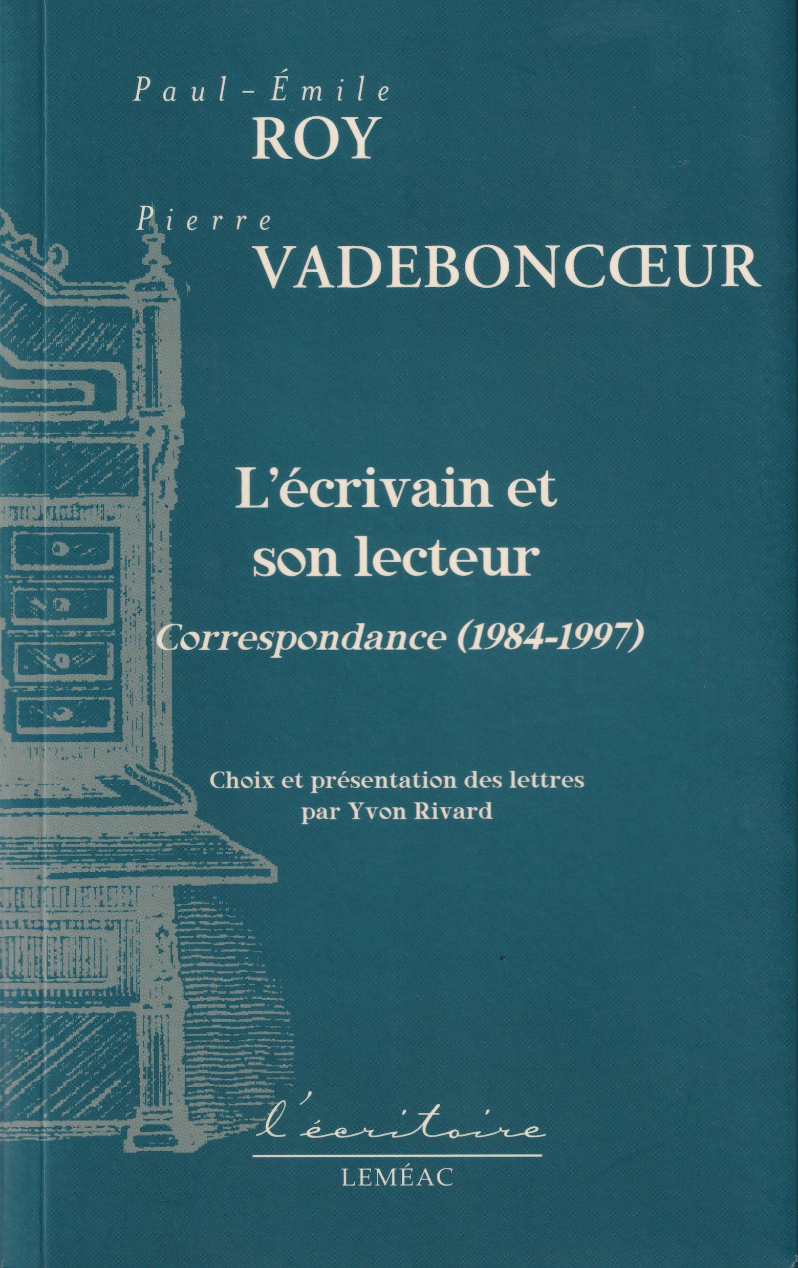 Paul-Émile Roy et Pierre Vadeboncoeur. L’écrivain et son lecteur : correspondance (1984-1997)